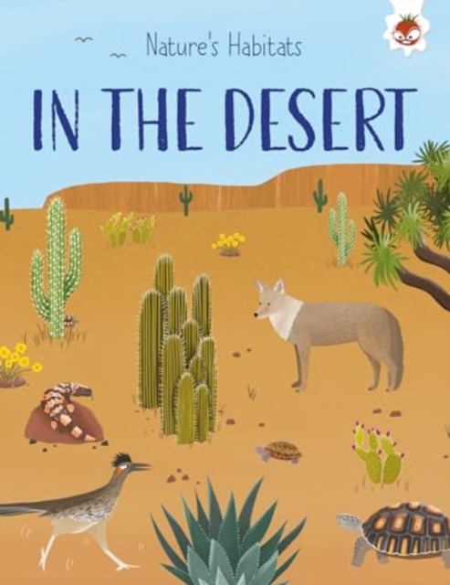 Nature's Habitats: In the Desert - Annabel Griffin