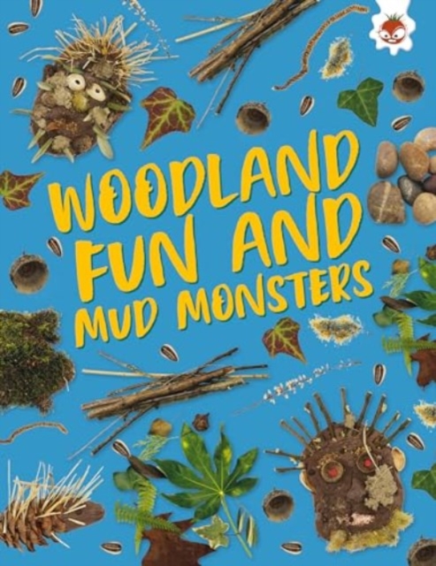 Woodland Fun and Mud Monsters - Emily Kington