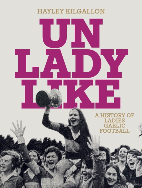 Unladylike - Hayley Kilgallon