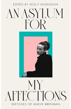 Coperta cărții ''AN ASYLUM FOR MY AFFECTIONS' -'