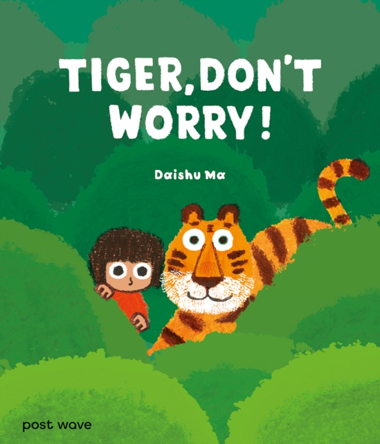 Tiger, Don't Worry! - Daishu Ma