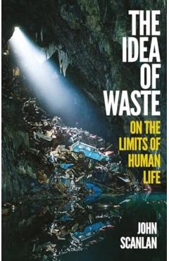 Idea of Waste - John Scanlan
