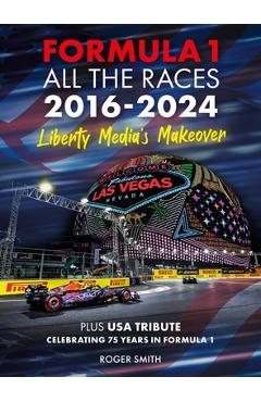 Coperta cărții 'Formula 1 All the Races 2016-2024 - Roger Smith'