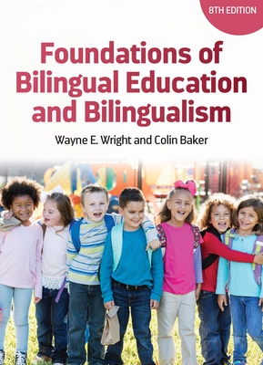 Foundations of Bilingual Education and Bilingualism - Wayne E.|baker Wright