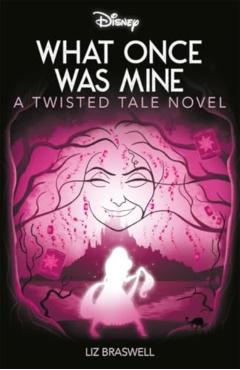 Coperta cărții 'Disney Princess Rapunzel: What Once Was Mine - Liz Braswell'