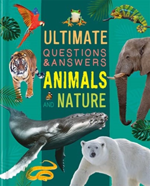 Ultimate Questions & Answers: Animals and Nature - 