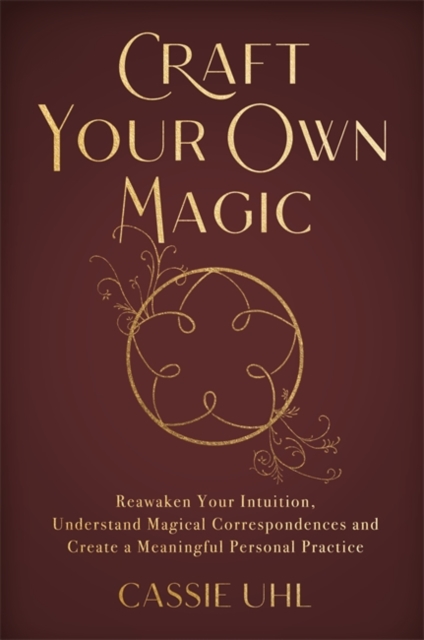 Craft Your Own Magic - Cassie Uhl