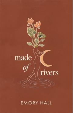 Coperta cărții 'Made of Rivers [Revised & Expanded] - Emory Hall'