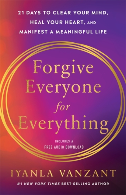 Forgive Everyone for Everything - Iyanla Vanzant