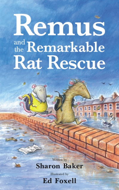 Remus and the Remarkable Rat Rescue - Sharon Baker