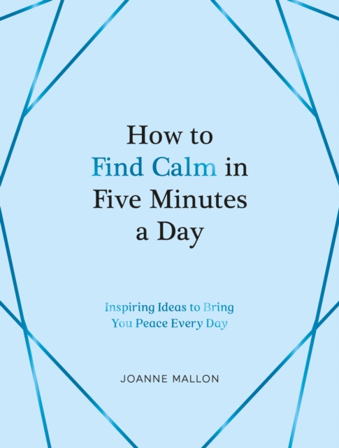 How to Find Calm in Five Minutes a Day - Joanne Mallon