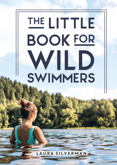 Little Book for Wild Swimmers - Laura Silverman