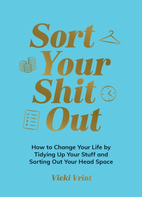 Sort Your Shit Out - Vicki Vrint