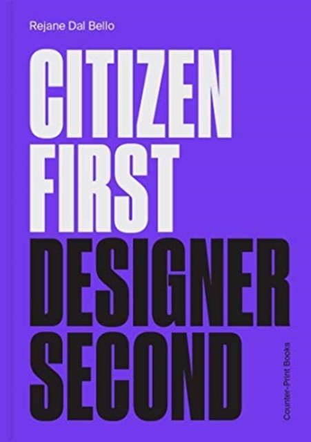 Citizen First, Designer Second - Rejane Dal Bello