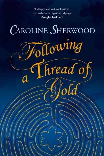 Following a Thread of Gold - Caroline Sherwood