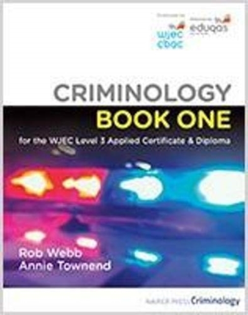 Criminology Book One for the WJEC Level 3 Applied Certificate & Diploma - Rob|townend Webb