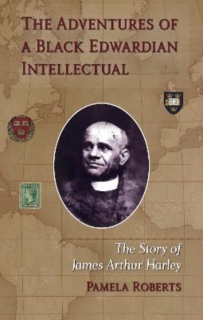 Adventures of a Black Edwardian Intellectual - Pamela Roberts