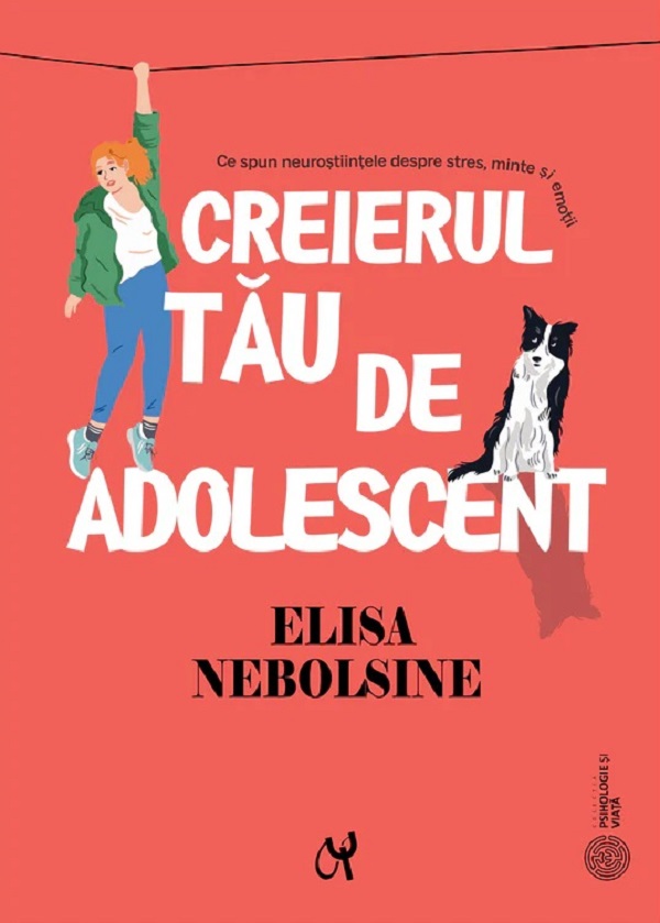 Creierul tau de adolescent - Elisa Nebolsine