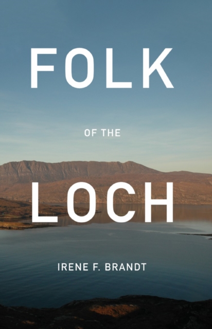 Folk of the Loch - Irene F. Brandt