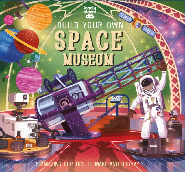 Lonely Planet Kids Build Your Own Space Museum - Claudia Lonely Planet Kids|martin