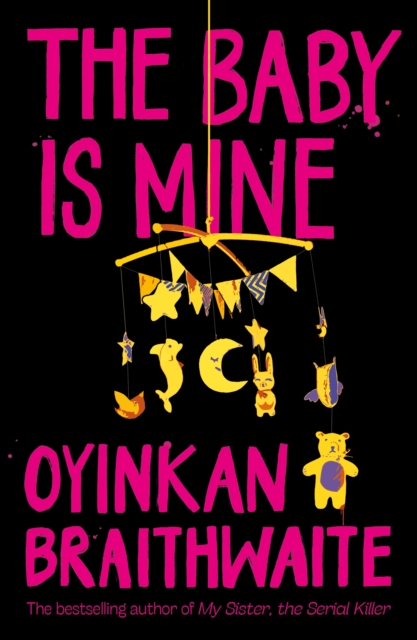 Baby Is Mine - Oyinkan Braithwaite