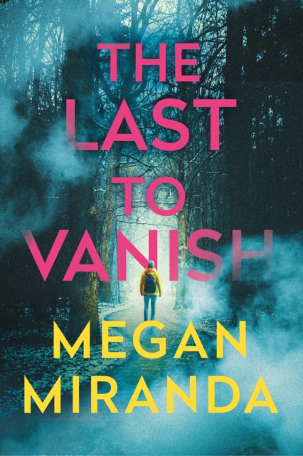 Last to Vanish - Megan Miranda