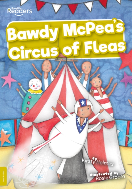 Bawdy McPea's Circus of Fleas! - Kirsty Holmes