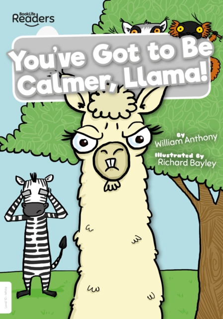 You've Got to Be Calmer, Llama! - William Anthony