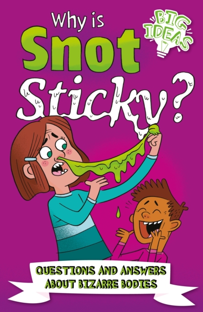 Why Is Snot Sticky? - William (author)|otway Potter