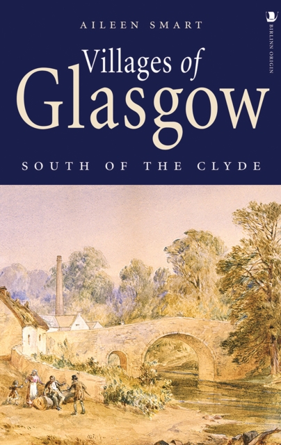 Villages of Glasgow: South of the Clyde - Aileen Smart