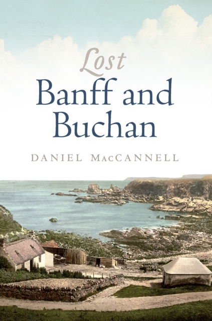 Lost Banff and Buchan - Daniel Maccannell