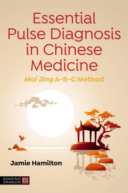 Essential Pulse Diagnosis in Chinese Medicine - Jamie Hamilton