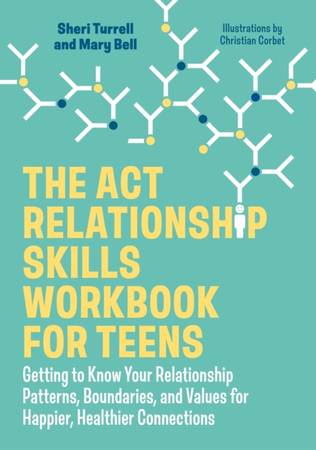 ACT Relationship Skills Workbook for Teens - Sheri|bell Turrell