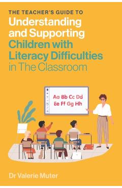 Poza produsului Teacher's Guide to Understanding and Supporting Children with Literacy Difficulties In The Classroom - Valerie Muter