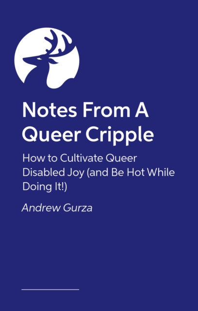 Notes From A Queer Cripple - Andrew Gurza