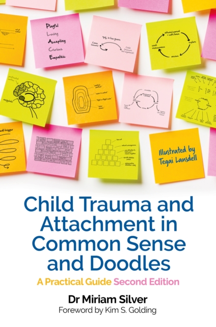 Child Trauma and Attachment in Common Sense and Doodles ? Second Edition - Miriam Silver