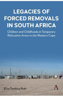 Coperta cărții 'Legacies of Forced Removals in South Africa - Efua Tembisa Prah'