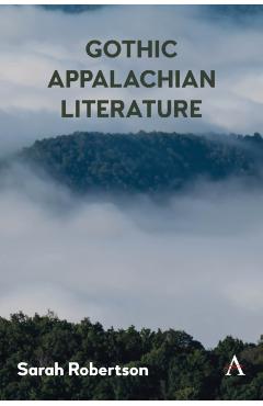 Poza produsului Gothic Appalachian Literature - Sarah Robertson
