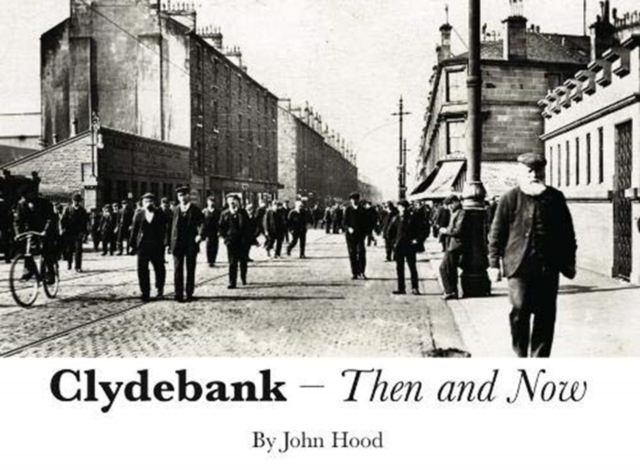 Clydebank Then & Now - John Hood