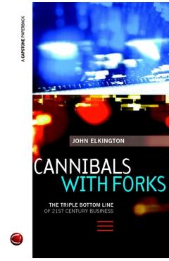 Coperta cărții 'Cannibals with Forks - John Elkington'
