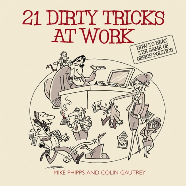 21 Dirty Tricks at Work - Mike (politics At Work Ltd Phipps