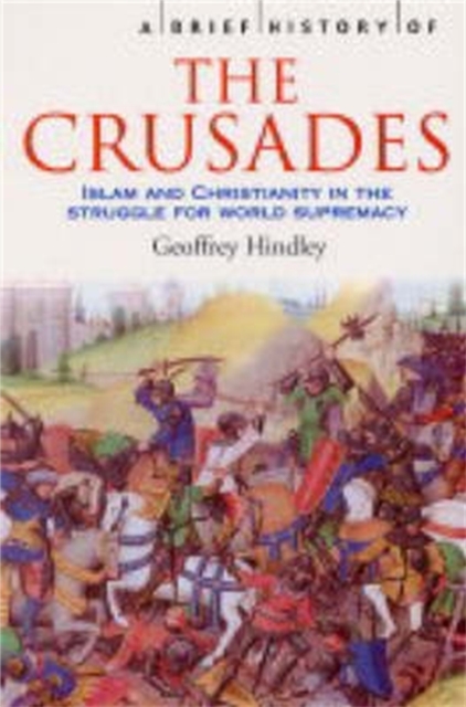 Brief History of the Crusades - Geoffrey Hindley