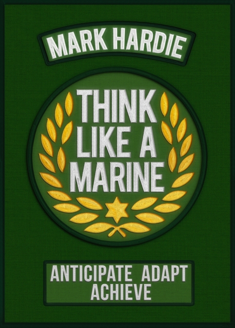 Think Like a Marine - Mark Hardie