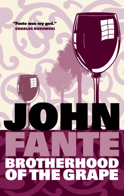 Brotherhood Of The Grape - John Fante