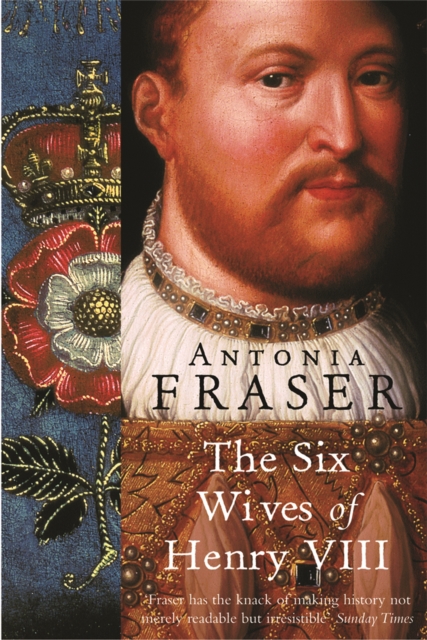 Six Wives Of Henry VIII - Lady Antonia Fraser