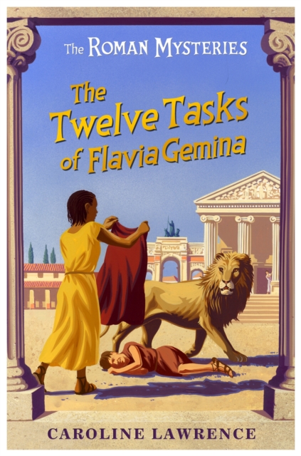 Roman Mysteries: The Twelve Tasks of Flavia Gemina - Caroline Lawrence