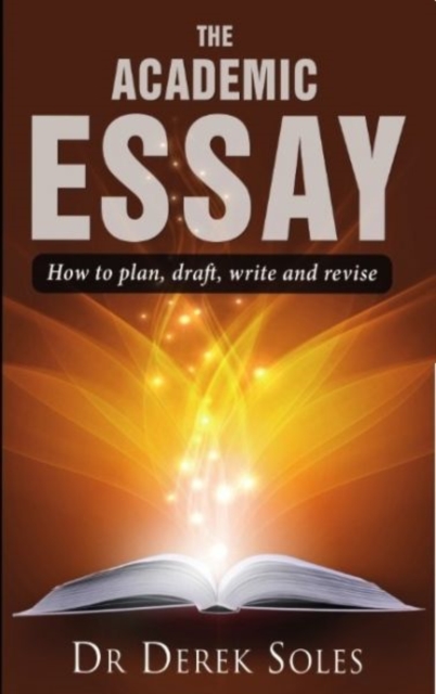 Academic Essay, the - Dr Derek Soles