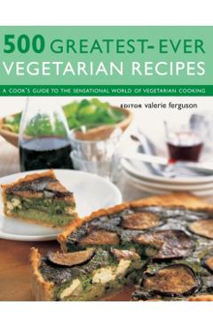 Coperta cărții '500 Greatest-ever Vegetarian Recipes - Valerie Ferguson'
