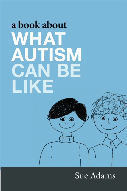 Book About What Autism Can Be Like - Sue Adams