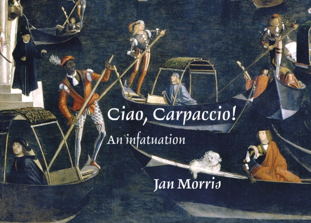 Ciao, Carpaccio! - Jan Morris